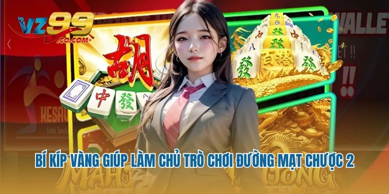 Bí kíp vàng giúp làm chủ trò chơi Đường Mạt Chược 2