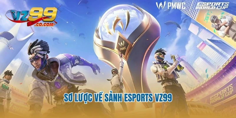 Sơ lược về sảnh esports Vz99