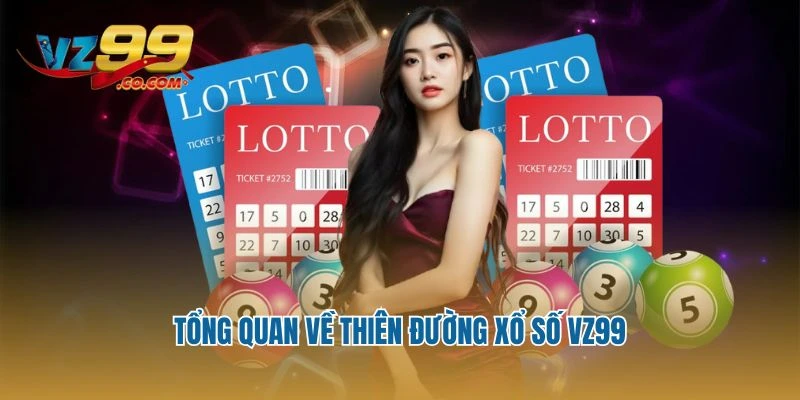 Tổng quan về thiên đường xổ số Vz99