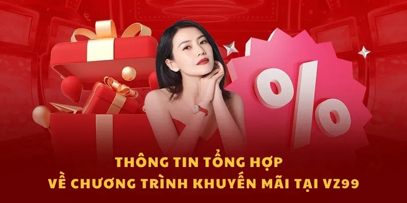 Khuyến Mãi VZ99 - Quà Tặng Đặc Biệt Dành Riêng Cho Hội Viên 2 Khuyến mãi VZ99 VIP cho thành viên thường xuyên cá cược