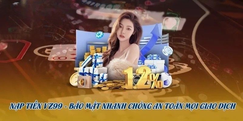 Nạp Tiền VZ99 - Tránh Lỗi Phổ Biến Nhờ Hướng Dẫn Chuẩn Xác 3 Mẹo giúp khách hàng tiết kiệm chi phí nạp tiền VZ99